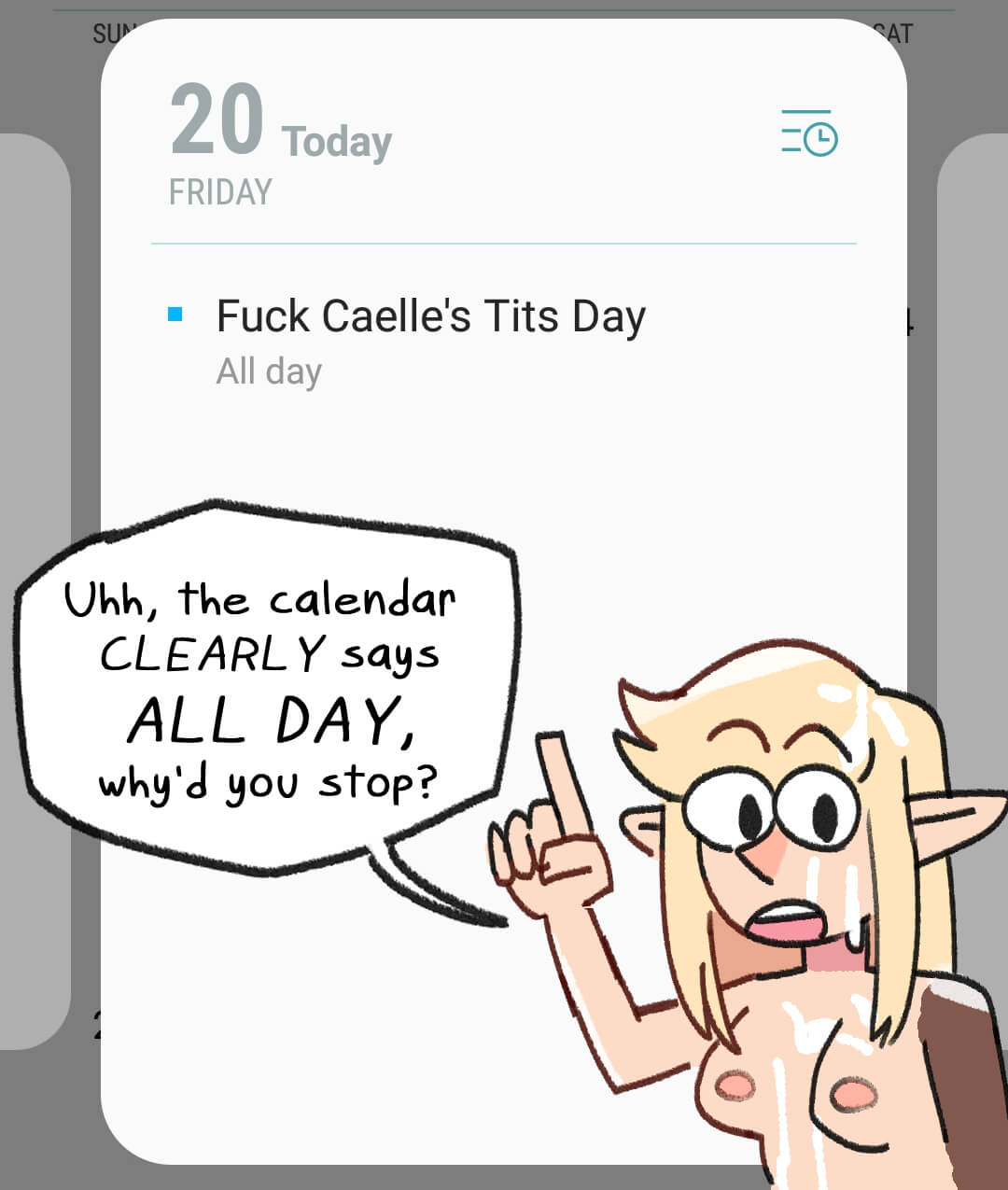 Doodle of Caelle in front of a screenshot of a calendar entry that reads 'September 20th: Fuck Caelle's tits day', with the listed time-frame being 'all day'. Caelle, naked and dripping with cum, points at the calendar and says: 'Uhh, the calendar CLEARLY says 'all day', why'd you stop?'